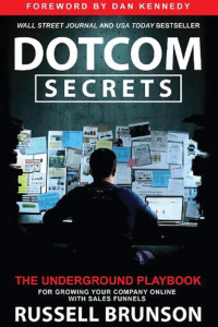 DotCom Secrets The Underground Playbook for Growing Your Company Online