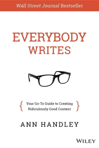 Everybody Writes Your Go-To Guide to Creating Ridiculously Good Content Everybody Writes Your Go-To Guide to Creating Ridiculously Good Content
