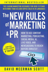 The New Rules of Marketing and PR How to Use Content Marketing Podcasting, Social Media AI Live Video and Newsjacking to Reach Buyers Directly