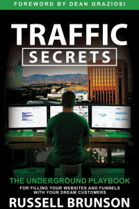 Traffic Secrets The Underground Playbook for Filling Your Websites and Funnels with Your Dream Customers